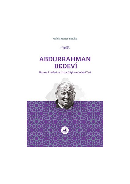 Abdurrahman Bedevi: Hayatı, Eserleri ve Islam Düşüncesindeki Yeri