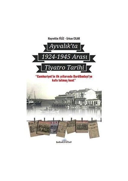 Mondros'tan Lozana - Ayvalık'ta 1924-1945 Arası Tiyatro