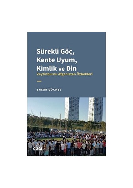 Sürekli Göç, Kente Uyum, Kimlik ve Din - Zeytinburnu Afganistan Özbekleri