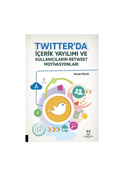 Twitter'da Içerik Yayılımı ve Kullanıcıların Retweet Motivasyonları