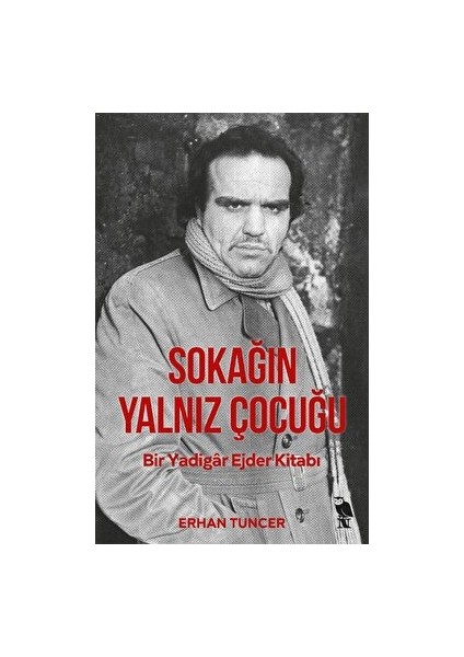 Sokağın Yalnız Çocuğu - Erhan Tuncer