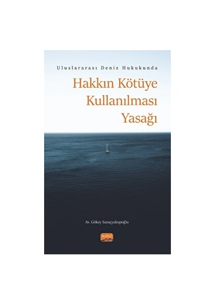 Uluslararası Deniz Hukukunda Hakkın Kötüye Kullanılması Yasağı