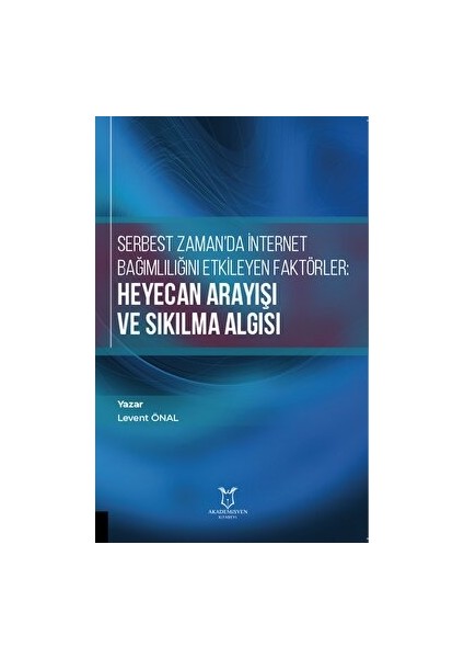 Serbest Zaman'da Internet Bağımlılığını Etkileyen Faktörler: Heyecan Arayışı ve Sıkılma Algısı