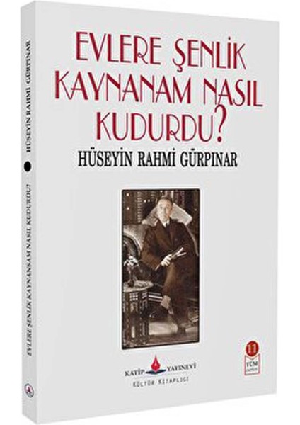 Evlere Şenlik Kaynanam Nasıl Kudurdu? - Hüseyin Rahmi Gürpınar