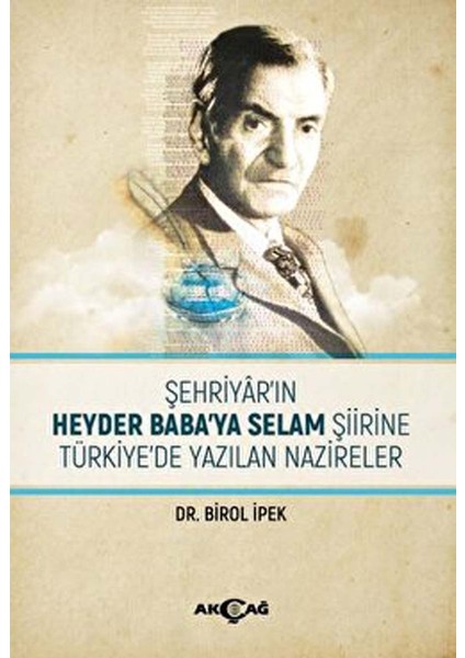 Akçağ Yayınları Şehriyar'In Heyder Baba'Ya Selam Şiirine Türkiye'De Yazılan Nazireler - Birol İpek