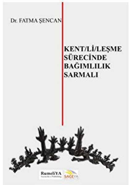 Kent/li/leşme Sürecinde Bağımlılık Sarmalı