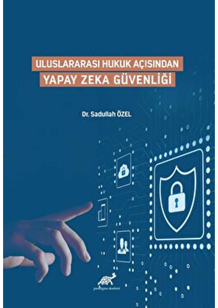 Uluslararası Hukuk Açısından Yapay Zeka Güvenliği