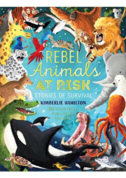 Rebel Animals At-Risk: Stories Of Survival