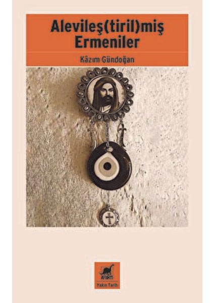 Alevileş(tiril)miş Ermeniler - Kazım Gündoğan