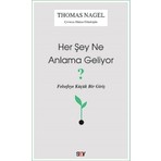 Her Şey Ne Anlama Geliyor? - Thomas Nagel