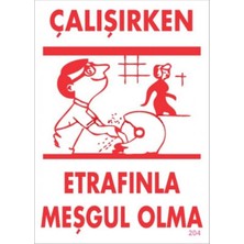 Ennalbur Dek FL 204 Çalışırken Etrafınla Meşgul Olma Levhası 25 x 35 cm
