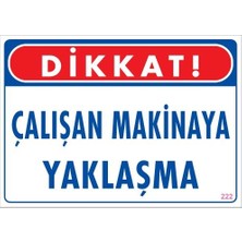 Ennalbur Dek FL 222 Çalışan Makinaya Yaklaşma Uyarı Levhası 25 x 35 cm