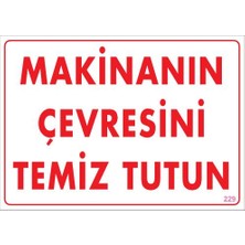 Ennalbur Dek FL 229 Makinanın Çevresini Temiz Tutun Uyarı Levhası 25 x 35 cm