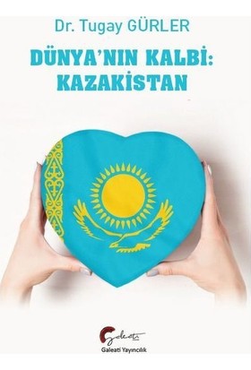 Dünyanın Kalbi: Kazakistan - Tugay Gürler