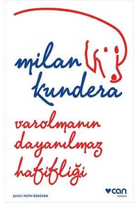 Varolmanın Dayanılmaz Hafifliği - Milan Kundera