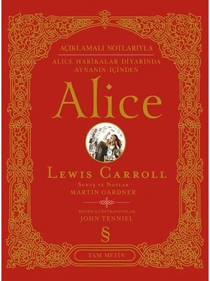 Alice açıklamalı Notlarıyla Alice Harikalar Diyarında Aynanın İçinden Tam Metin (Ciltli) - Lewis Carroll