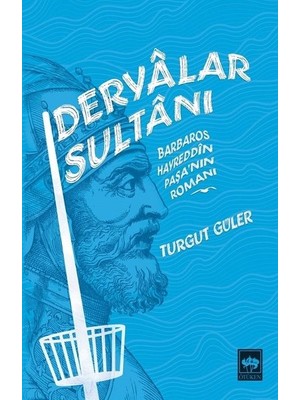 Deryalar Sultanı Barbaros Hayrettin Paşa Romanı - Turgut Güler