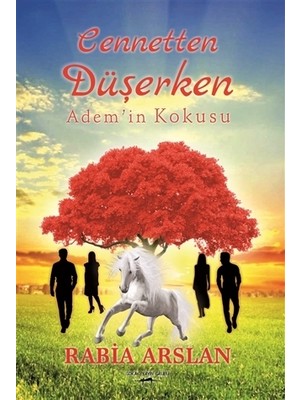 Cennetten Düşerken Adem’in Kokusu - Rabia Arslan