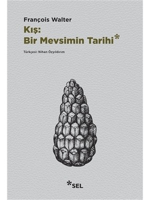Kış: Bir Mevsimin Tarihi - François Walter