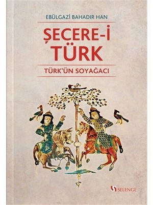 Şecere-i Türk - Türk'ün Soyağacı - Ebülgazi Bahadır Han