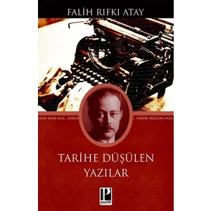 Tarihe Düşülen Yazılar - Falih Rıfkı Atay