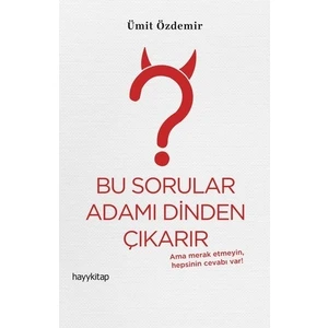 Bu Sorular Adamı Dinden Çıkarır - Ümit Özdemir