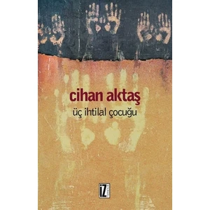 Üç İhtilal Çocuğu-Cihan Aktaş