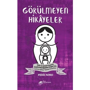 Görülmeyen Hikâyeler - Ayşegül Yazmacı