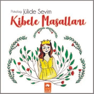 Kibele Masalları - Jülide Sevim
