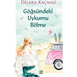 Göğsündeki Uykumu B’ölme - Dilara Kaçmaz