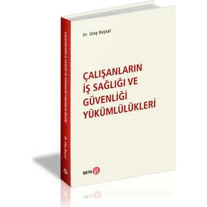 Çalışanların İş Sağlığı ve Güvenliği Yükümlülükleri - Ulaş Baysal
