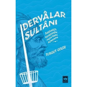 Deryalar Sultanı Barbaros Hayrettin Paşa Romanı - Turgut Güler