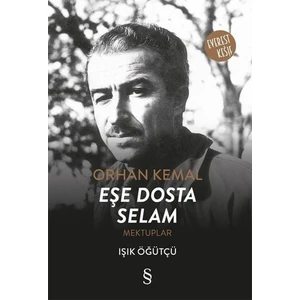Orhan Kemal Eşe Dosta Selam - Işık Öğütçü