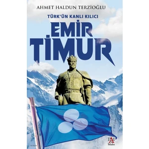 Emir Timur - Ahmet Haldun Terzioğlu