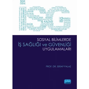 Sosyal Bilimlerde İş Sağlığı ve Güvenliği Uygulamaları - Serap Palaz
