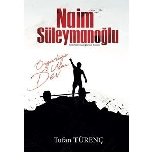 Naim Süleymanoğlu:Özgürlüğe Uçan Dev - Tufan Türenç