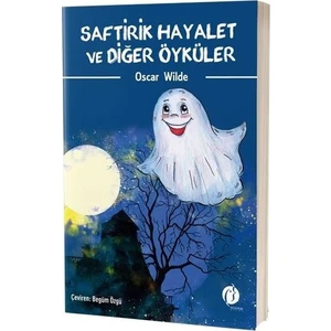 Saftirik Hayalet ve Diğer Öyküler - Oscar Wilde