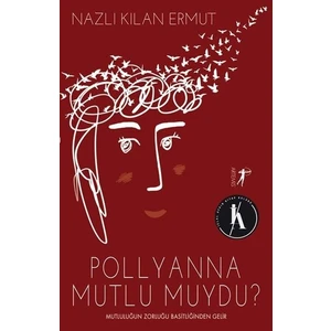 Polyanna Mutlu Muydu? - Nazlı Kılan Ermut