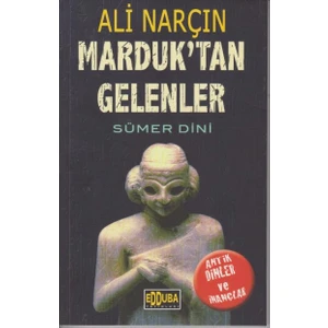 Marduktan Gelenlersümer Dini - Ali Narçın