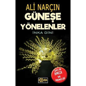 Güneşe Yönelenlerikna Dini - Ali Narçın