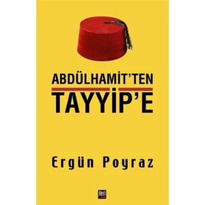 Abdülhamit'ten Tayyip'e - Ergün Poyraz