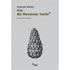 Kış: Bir Mevsimin Tarihi - François Walter