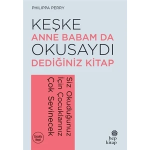 Keşke Anne Babam da Okusaydı Dediğiniz Kitap - Philippa Perry