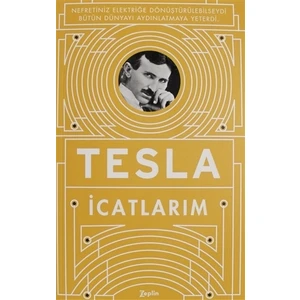İcatlarım: Kendi Kaleminden Tesla - Nikola Tesla