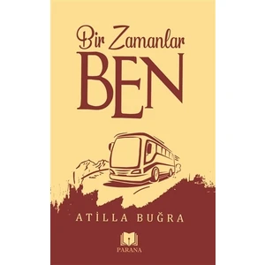 Bir Zamanlar Ben - Atilla Buğra