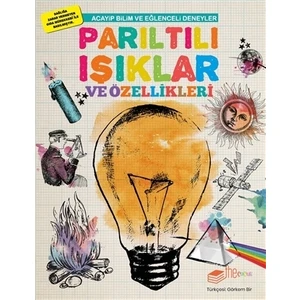 Acayip Bilim Ve Eğlenceli Deneyler Parıltılı Işıklar Ve Özellikleri - Mike Clark