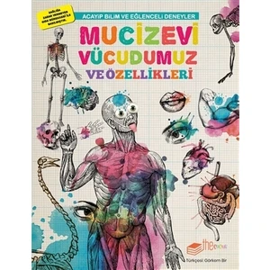 Acayip Bilim Ve Eğlenceli Deneyler:Mucizevi Vücudumuz Ve Özellikleri - Mike Clark