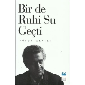 Bir De Ruhi Su Geçti - Füsun Akatlı
