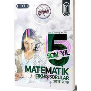 Meg Tyt Matematik Son 5 Yıl Çözümlü Çıkmış Sorular-2015-2019