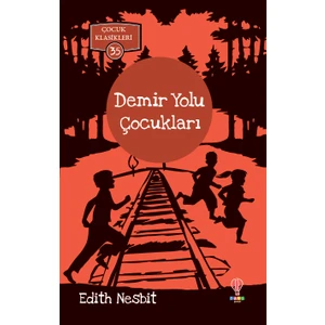 Demiryolu Çocukları - Edith Nesbit